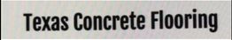 Text reads "Texas Concrete Flooring" in bold, black font on a white background.