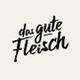 Schwarzer handgeschriebener Text auf weißem Hintergrund: "das gute Fleisch".