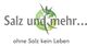 Salz und mehr....