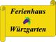 Gelbes Schild mit schwarzem Text "Ferienhaus Würzgarten" und einem Traubensymbol in der Mitte.