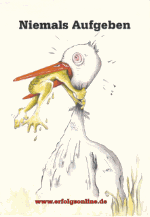 Ein Storch hält einen Frosch im Schnabel, der Storch würgt. Text: "Niemals Aufgeben".