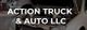 Car garage with open hood, "Action Truck & Auto LLC" text in bold white letters.
