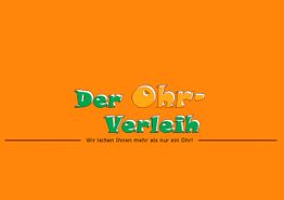 Oranger Hintergrund mit grün-weißer Aufschrift: "Der Ohr-Verleih". Darunter: "Wir leihen Ihnen mehr als nur ein Ohr!".