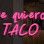 Texto de neón rosa: "Te quiero taco". Fondo oscuro.