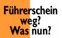 Text auf orangem und weißem Hintergrund: "Führerschein weg? Was nun?"
