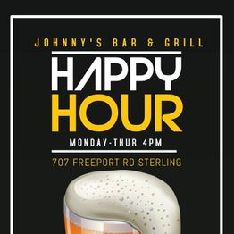 "Johnny's Bar & Grill Happy Hour: Monday-Thursday 4 PM, 707 Freeport Rd, Sterling."