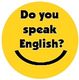 Gelber Kreis mit der Aufschrift: "Do you speak English?" und einem lächelnden Gesicht.