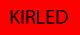 Text "KIRLED" in Schwarz auf rotem Hintergrund.