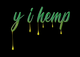 Text "y i hemp" in green with yellow drips on a black background.
