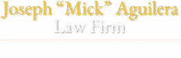 "Joseph 'Mick' Aguilera Law Firm - Skilled San Antonio Criminal & DWI Attorney"