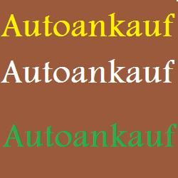 Text "Autoankauf" dreimal in Gelb, Weiß und Grün auf braunem Hintergrund.