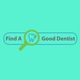 Magnifying glass over "Find A Good Dentist" text on teal background, with a tooth illustration.