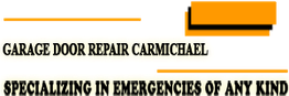 "Garage Door Repair Carmichael: Specializing in Emergencies of Any Kind, text in bold on orange."