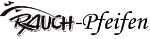 "Schriftzug 'RAUCH-Pfeifen' in stilisierter, künstlerischer Form."