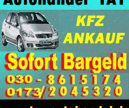 Autoankauf Berlin - Umland Sofort Barankauf Sofortiger Abmeldung 030 861 51 74 Schnell flexibel & un