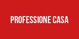 Scritta "PROFESSIONE CASA" su sfondo rosso.
