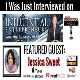 Interview announcement with Mike Saunders and guest Jessica Sweet on Influential Entrepreneurs.