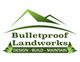 "Logo: Bulletproof Landworks, Design - Build - Maintain, with green mountains and leaves."