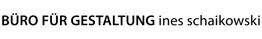 Textlogo: "BÜRO FÜR GESTALTUNG ines schaikowski" in schwarzer Schrift auf weißem Hintergrund.