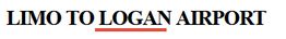 Text: "LIMO TO LOGAN AIRPORT" with "LOGAN AIRPORT" underlined in red.