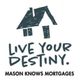 House logo with "Live Your Destiny. Mason Knows Mortgages" text in bold.