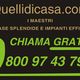 Quellidicasa.com: Casa e impianti. Chiama gratis 800 97 43 79.