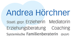 Text: Andrea Hörchner, Erzieherin, Mediatorin, Familienberaterin, Erziehungsberatung, Coaching.