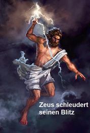 Ein kraftvoller Zeus mit Blitz in der Hand, umgeben von Wolken, Text: "Zeus schleudert seinen Blitz".