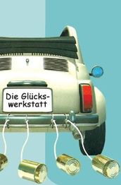 Kleines Auto mit Schild "Die Glückswerkstatt", Dosen hängen an der hinteren Stoßstange.