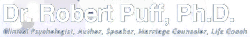 Text: "Dr. Robert Puff, Ph.D., Clinical Psychologist, Author, Speaker, Media Consultant, Coach."