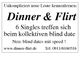 Werbung für "Dinner & Flirt": 6 Singles treffen sich zum kollektiven Blinddate. Website und Telefon.