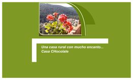Fondo verde con foto de flores y mensaje: "Una casa rural con mucho encanto... Casa CHocolate".