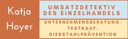 Katja Hoyer: Umsatzdetektiv des Einzelhandels, Beratung, Testkauf, Diebstahlprävention.