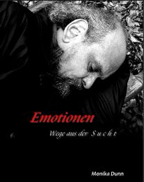 Buchcover mit nachdenklichem Mann, Titel "Emotionen: Wege aus der Sucht" von Monika Dunn.